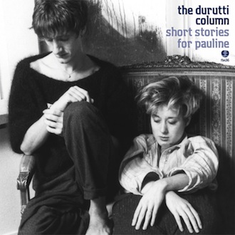 The Durutti Column - Short Stories for Pauline [FBN 36]