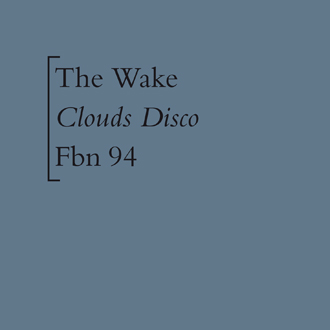 The Wake - Clouds Disco [FBN 94]